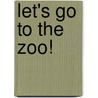 Let's Go to the Zoo! door Ellen Weiss