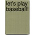 Let's Play Baseball!