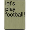 Let's Play Football! door Victoria McArthur