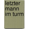 Letzter Mann im Turm by Aravind Adiga