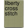 Liberty Cross Stitch door Helene Leberre