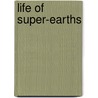 Life Of Super-Earths by Dimitar Sasselov
