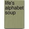Life's Alphabet Soup door Terri Ferran
