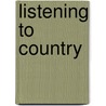 Listening to Country door Ros Moriarty