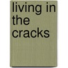 Living In The Cracks door Nadia Johanisova