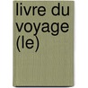 Livre Du Voyage (Le) by Bernard Werber