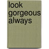 Look Gorgeous Always door Linda Bird