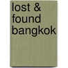 Lost & Found Bangkok by Janet Brown