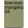 Love Love Mangaka 04 door Yuu Yabuuchi