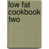 Low Fat Cookbook Two