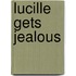 Lucille Gets Jealous