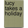 Lucy Takes a Holiday door Salvatore Murdocca