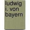 Ludwig I. von Bayern by Golo Mann