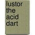 Lustor The Acid Dart