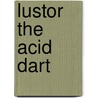 Lustor The Acid Dart by Adam Blade