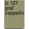 Lz 127 Graf Zeppelin door John McBrewster