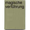 Magische Verführung by Nalini Singh