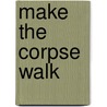 Make The Corpse Walk by James Hadley Chase