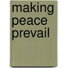 Making Peace Prevail door Alice Ackermann