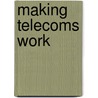 Making Telecoms Work door Geoff Varrall