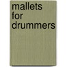 Mallets For Drummers door Lynn Glassock
