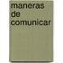 Maneras de Comunicar