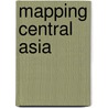 Mapping Central Asia door Sebastien Peyrouse