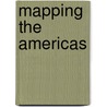 Mapping The Americas door Shari M. Huhndorf