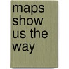 Maps Show Us the Way door Jessica Leithauser