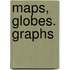 Maps, Globes. Graphs