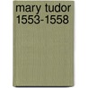 Mary Tudor 1553-1558 door Gavin Hannah