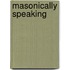 Masonically Speaking