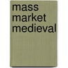 Mass Market Medieval door David W. Marshall