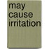 May Cause Irritation