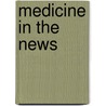 Medicine in the News door Yael Calhoun