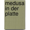 Medusa In Der Platte door Ursula Burkowski