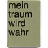 Mein Traum wird wahr