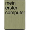 Mein erster Computer by Oliver Bruemmer