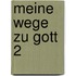 Meine Wege Zu Gott 2