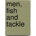 Men, Fish and Tackle