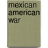 Mexican American War