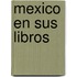 Mexico en Sus Libros