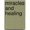 Miracles And Healing by Enoch E. Byrum