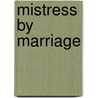 Mistress By Marriage door Maggie Robinson
