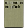 Mittendrin Im Glück by Angelika Wolff