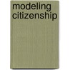 Modeling Citizenship door Cathy Schlund-Vials