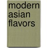 Modern Asian Flavors by Richard Wong