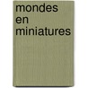 Mondes En Miniatures by Brigitte Roux