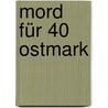 Mord für 40 Ostmark door Bernd Kaufholz
