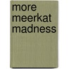 More Meerkat Madness door Ian Whybrow